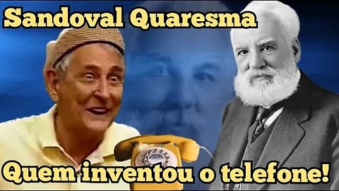 Escolinha do Professor Raimundo; Sandoval Quaresma, quem inventou o telefone!