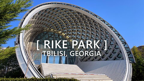 Tbilisi Walks: Rike Park