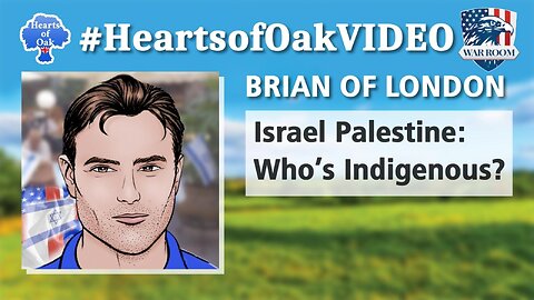 Hearts of Oak: Brian of London - Israel/Palestine: Who’s Indigenous?