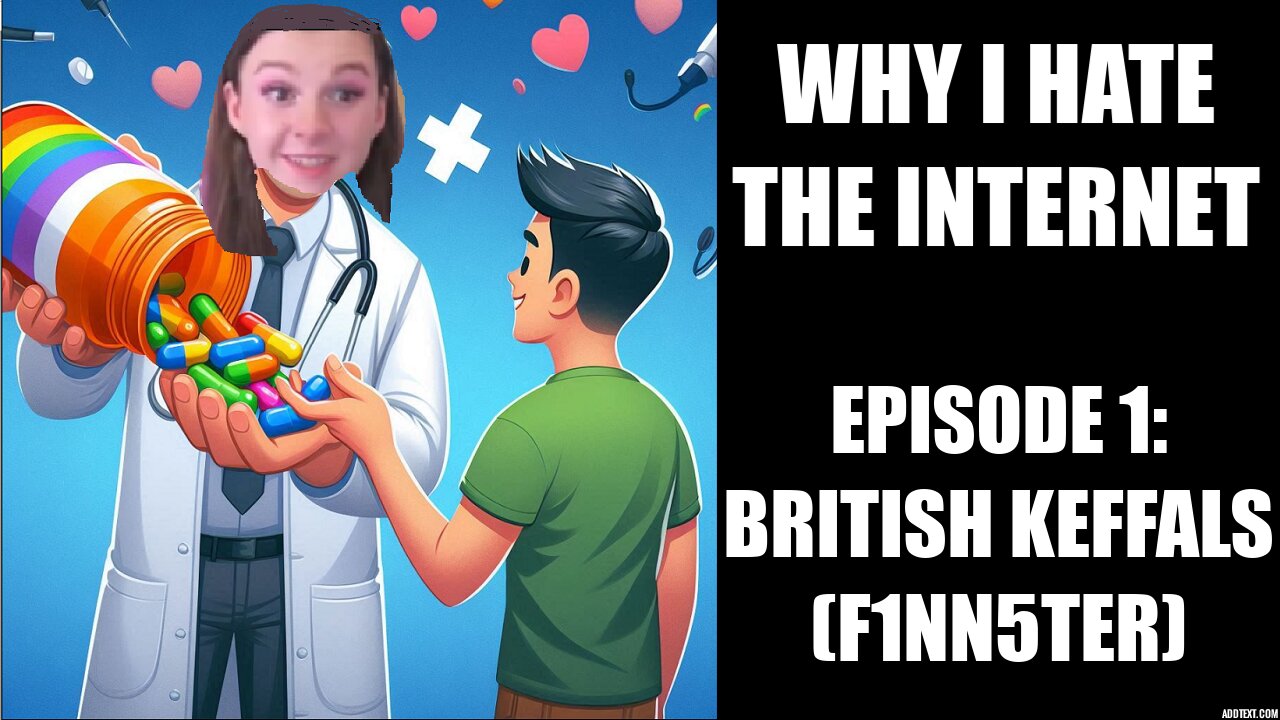 Why I Hate the Episode 1 British Keffals (F1nn5ter)