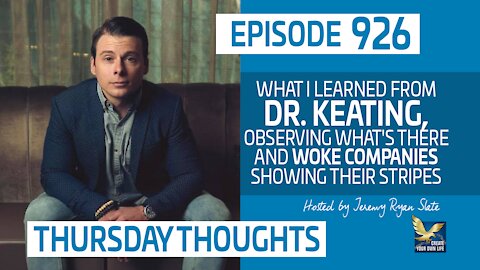 Thursday Thoughts | What I Learned from Dr. Keating, Observing What's There and Woke Companies Showing Their Stripes