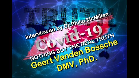 2021 MAR 07 Mass Vaccination in a Pandemic Benefits versus Risks Interview with Geert Vanden Bossche