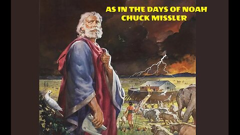 As in the Days of Noah ❖Chuck Missler