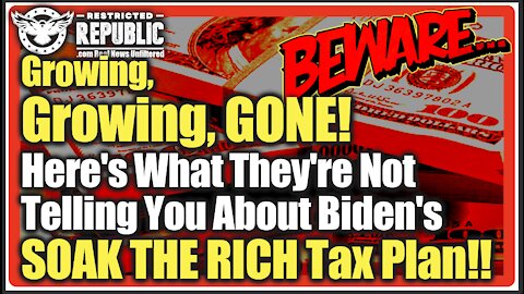 Growing, Growing, GONE! Here's What They're Not Telling You About Biden's Soak the Rich DOA Tax Plan