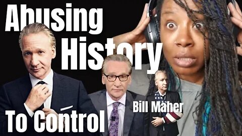 Bill Maher - Changing History To Control The Present - { Reaction } - Bill Maher Reaction