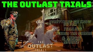 THE OUTLAST TRIALS | EVERYTHING WE KNOW SO FAR | BEHIND THE SCENES,TRAILERS & MUCH MORE!