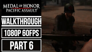 MEDAL OF HONOR PACIFIC ASSAULT Gameplay Walkthrough Part 6 No Commentary [1080p 60fps]