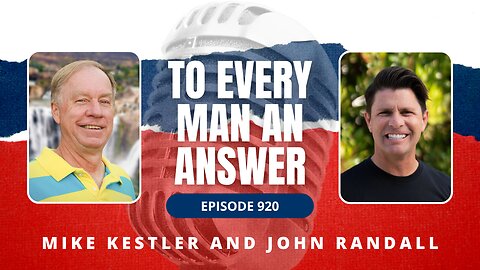 Episode 920 - Pastor Mike Kestler and Pastor John Randall on To Every Man An Answer