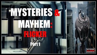Mysteries & Mayhem: Flicker | Part 1