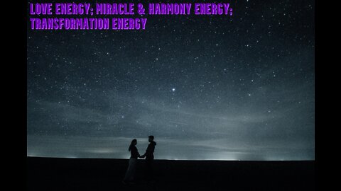 Love Energy | Miracle & Harmony Energy | Transformation Energy