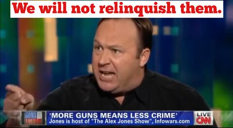 1776 Will Commence Again, If You Try To Take Our Firearms -Alex Jones