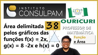 Área delimitada pelos gráficos das funções | ORICURI 2022 (CONSULPAM) Questão 38 f(x) = 2x, g(x)