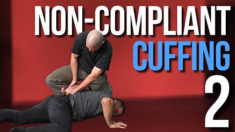 Overcoming Resistance: How to Handle a Suspect's Fight During Takedown II Non-compliant cuffing