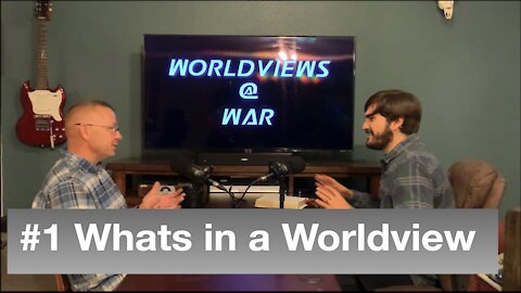 Whats in a Worldview - Episode 1