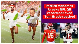 Patrick Mahomes breaks NFL QB record not even Tom Brady reached