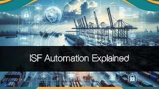 Streamline Customs Clearance with ISF Automation