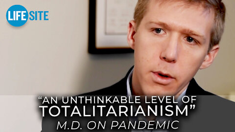 We are reaching an unthinkable 'level of totalitarianism:' M.D. on pandemic