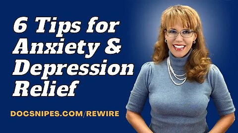 6 Tips for Anxiety and Depression Relief REWIRE