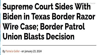 AUDIO TEXT BELOW-CASE LAW IS NOT LAW-PRESIDENT & SCOTUS DO NOT MAKE LAW - Supreme Court Sides With Biden in Texas Border Razor Wire Case; Border Patrol Union Blasts Decision - 4 mins. 1-23-2024.