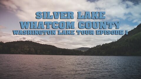 Silver Lake Whatcom County - Washington Lake Tour Episode 1