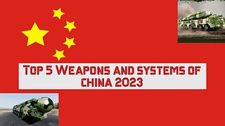 Top 5 weapons and systems of China 2023 #chinamilitary