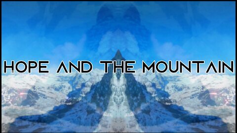 Make this go Viral !!!! ( Hope and the Mountain )