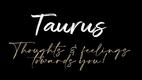 Taurus ♉They are afraid since the family doesn't like you, you will find a NEW LOVE!
