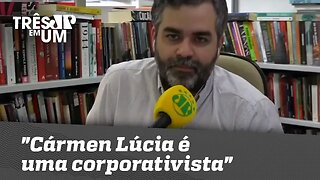 Carlos Andreazza: "Cármen Lúcia é uma corporativista"