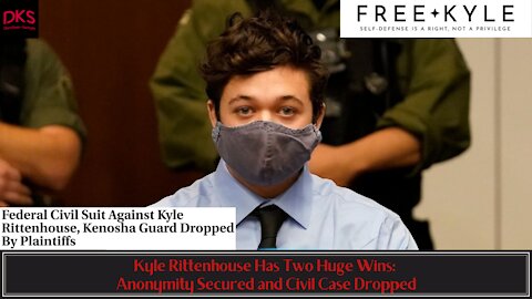 Kyle Rittenhouse Has Two Huge Wins: Anonymity Secured and Civil Case Dropped