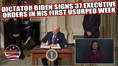 Dictator Biden Signs 37 Executive Orders In His First Usurped Week
