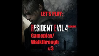 Let's Play/ Resident Evil 4 Remake/ Gameplay/ Walkthrough #3