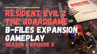Resident Evil 2 Boardgame S4E5 - Season 4 Episode 5 - The B-Files Expansion gameplay - Round 5