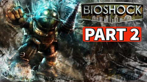 BIOSHOCK REMASTERED Gameplay Walkthrough Part 2 [PC] No Commentary