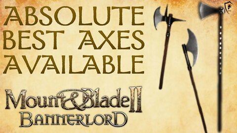 Mount & Blade Bannerlord - Top 10 Best Axes in the Game (1H + 2H)