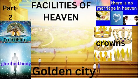 facilities to be enjoyed in heaven part 2