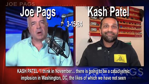 Joe Pags interviews Kash Patel - 3-15-24