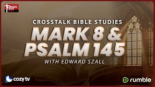 BIBLE STUDY: Mark 8 and Psalm 145