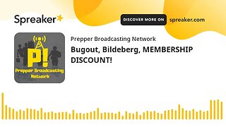 Bugout, Bildeberg, MEMBERSHIP DISCOUNT!