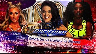 Bailey Vs Naomi Vs Tiffany Stratton WWE Backlash WWE Women's Championship Triple Threat Prediction