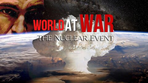 World At War with Dean Ryan 'The Nuclear Event'