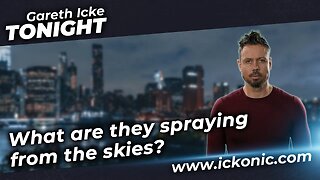 Gareth Icke Tonight - Ep5 Teaser: What is being sprayed from the skies? | Ickonic.com