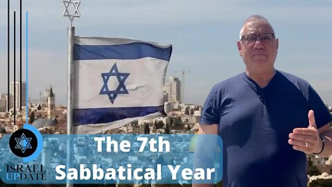 The 7th Sabbatical Year | Israel Update | House Of Destiny Network
