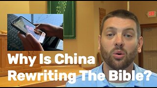 Why is China Rewriting the Bible?