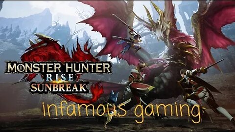 Infamous Gaming | Monster Hunter Rise Episode 21 - Sunbreak Expansion