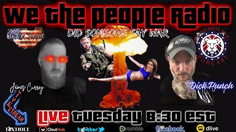 #182 We The People Radio - Did Someone Say War?! - Special Guest Host Dick Punch