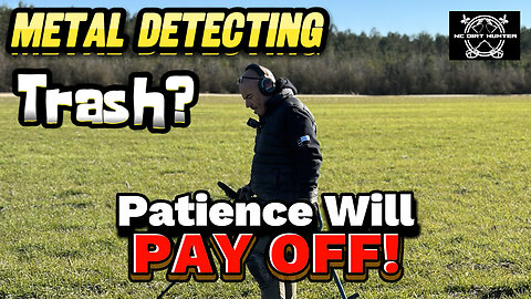 Metal Detecting Trash? PATIENCE will pay off! A look at the daily reality of detecting.