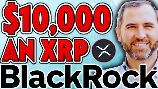 🚨$10,000 PER XRP *BLACKROCK LEAKED DOCUMENT* MUST SEE!!