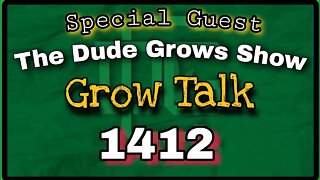 (Special Guest James Bean) Grow Talk ep1412 - The Dude Grows Show