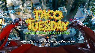 Taco Tuesday - Window Jumper Edition