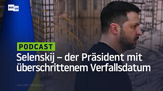 Selenskij – der Präsident mit überschrittenem Verfallsdatum